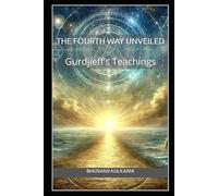 The Fourth Way Unveiled: Gurdjieff’s Teachings