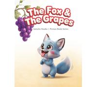 The Fox and the Grapes: A Gentle Aesop’s Fable Read-Aloud for Ages 3-5 (Read with Astraliz: Aesop’s Fables Picture Books)