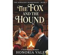 The Fox and the Hound: A Sweet, Clean, Regency Romance Novella | The Dowager's Masquerade Book 5 (The Dowager's Masquerade | A Sweet Regency Romance Novella Series)