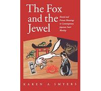 The Fox and the Jewel: Shared and Private Meanings in Contemporary Japanese Inari Workship