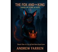 The Fox and the King a Saga of Fire and Fate: Book One: A City of Ash Born from Love