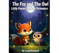 The Fox and The Owl: Little Poems for Little Dreamers (Children's Poetry)