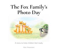 The Fox Family’s Photo Day: A story that helps children feel comfortable before family photos