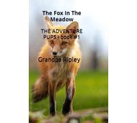 THE FOX IN THE MEADOW: The Adventure Pups Book #1