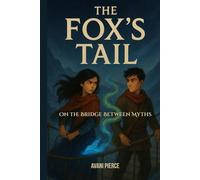 The Fox’s Tail: A Himalayan Tale of Magic and Mischief (Fox Tails and Serpent Scales)