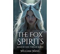 The Fox Spirits: Bond By Fate, Torn By Blood