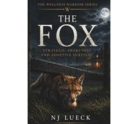 THE FOX: Strategic Awareness and Adaptive Survival (The Wellness Warrior)