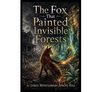 The Fox That Painted Invisible Forests