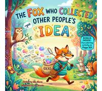 The Fox Who Borrowed Big Ideas: A Funny Rhyming Picture Book About Creativity, Honesty, and Finding Your Own Brilliant Ideas