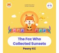 The Fox Who Collected Sunsets: A Gentle Bedtime Story About Wonder, Mindfulness and Letting Go