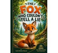 The Fox Who Couldn't Tell a Lie.: A Heartwarming Story About Honesty, Courage, and Friendship