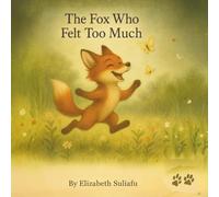 The Fox Who Felt Too Much