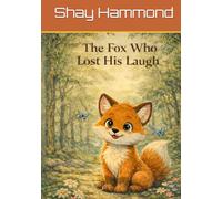 The Fox Who Lost His Laugh.: FoxLand 1 (Foxland Series)