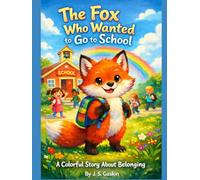 The Fox Who Wanted to Go to School: A Sweet Story About Trying Something New