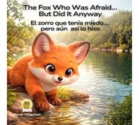 The Fox Who Was Afraid… But Did It Anyway - DUOKIDS: El zorro que tenía miedo… pero aún así lo hizo - A Heartwarming Bilingual Story About Courage, ... You’re Scared (DuoKids - Little Life Lessons)