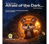 The Fox Who Was Afraid of the Dark… But Found the Light - DUOKIDS: El zorro que tenía miedo de la oscuridad… hasta que descubrió la luz - A Bilingual ... - Animal adventures and core values series)