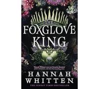 The Foxglove King: The Sunday Times bestselling romantasy phenomenon (The Nightshade Crown)