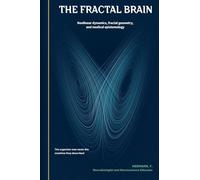 The Fractal Brain: Nonlinear dynamics, fractal geometry, and medical epistemology: 8 (Consilience)