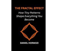 The Fractal Effect: How Tiny Patterns Shape Everything You Become