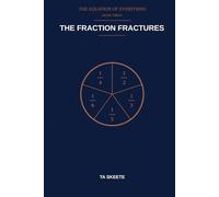 The Fraction Fractures: A Mathematical Fantasy Adventure (The Equation of Everything, Book 3)