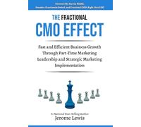 The Fractional CMO Effect: Fast and Efficient Business Growth Through Part-Time Marketing Leadership and Strategic Marketing Implementation (Digital Real Estate Strategy)