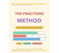 The Fractions Method: Fractions, Decimals and Percentages for Adults - 9 Progressive Series with 135 Exercises and Complete Solutions