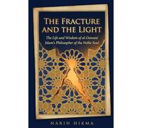 The Fracture and the Light: The Life and Wisdom of al-Dawani, Islam's Philosopher of the Noble Soul
