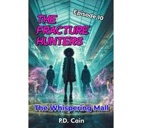THE FRACTURE HUNTERS: Episode 10: The Whispering Mall