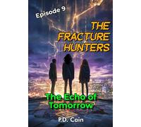 THE FRACTURE HUNTERS: Episode 9: THE ECHO OF TOMORROW