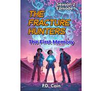 THE FRACTURE HUNTERS Season 2, Episode 1 THE FIRST MEMORY