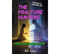THE FRACTURE HUNTERS: Season 2, Episode 10, THE CHILDHOOD LOOP