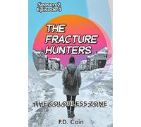 THE FRACTURE HUNTERS - Season 2, Episode 3, THE COLORLESS ZONE