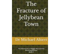 The Fracture of Jellybean Town: The Adventures of Wiggly Woo and the Bouncing Banana Book 8