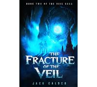 The Fracture of the Veil: Book 2 of the Veil Saga