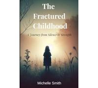 The Fractured Childhood: A journey from silence to survival