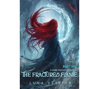 The Fractured Flame: A Dark Fantasy Romance: Part I (Bound by Flame and Blood: Book 2)