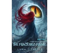 The Fractured Flame: A Dark Fantasy Romance: Part II (Bound by Flame and Blood: Book 3)