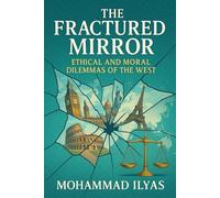 The Fractured Mirror: Ethical and Moral Dilemmas of the West