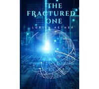 The Fractured One: A Sci-Fi Adventures of Secrets, Survival, and Destiny