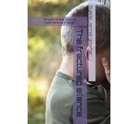 The fractured silence.: Whispers of love ,loss and impermanence of being.