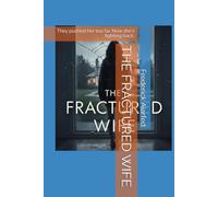 THE FRACTURED WIFE: They pushed her too far. Now she's fighting back.