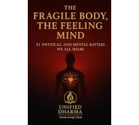 The Fragile Body, The Feeling Mind: 21 Physical and Mental Battles We All Share: 32 (The 21 Books of the 21st Century: A book series to Understand ... and the future - with Clarity and Purpose)