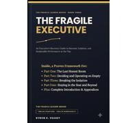The Fragile Executive: An Executive’s Recovery Guide to Burnout, Isolation, and Sustainable Performance at the Top (The Fragile Leader)