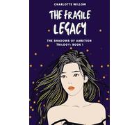 The Fragile Legacy: 1 (The Shadows of Ambition)
