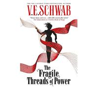 The fragile threads of power: V.E. Schwab