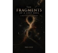 The Fragments of a Lost Soul: A Mysterous Journey