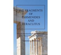 The Fragments of Parmenides and Heraclitus with an Introduction to the Philosophy of the Presocratics for Beginners