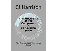 The Fragments of The Companion: An historical poem (Fragments From the Ark of Elias Morel)