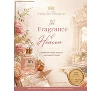 The Fragrance of Heaven: A Reflective Study on Joy as an Aroma We Carry: 7 Day Guided Devotional Journal for Abiding and Inner Renewal