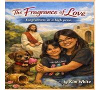 The Fragrance of Love: Forgiveness At A High Price (Travel through the Bible with Praise Puppy)